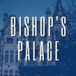 The Bishop’s Palace